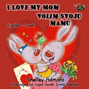 Baixar I Love My Mom   (serbian childrens books, english serbian books, serbian kids, serbian baby books, serbian for children) Volim svoju mamu (English Serbian Bilingual Collection) (English Edition) pdf, epub, eBook