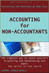 Baixar Accounting for Non-Accountants: The simplest way to teach yourself Accountancy and bookkeeping, and apply the skills in real world (English Edition) pdf, epub, eBook