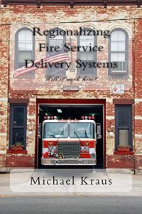 Baixar Regionalizing Fire Service Delivery Systems: Will it work here? (English Edition) pdf, epub, eBook
