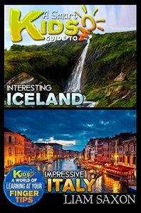 Baixar A Smart Kids Guide To INTERESTING ICELAND AND IMPRESSIVE ITALY: A World Of Learning At Your Fingertips (English Edition) pdf, epub, eBook