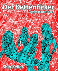 Baixar Der Kettenficker: Opfer seiner Triebe (German Edition) pdf, epub, eBook