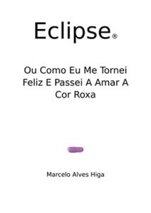 Baixar Eclipse: ou como eu me tornei feliz e passei a amar a cor roxa pdf, epub, eBook