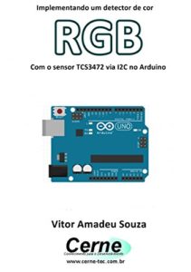 Baixar Implementando um detector de cor RGB Com o sensor TCS3472 via I2C no Arduino pdf, epub, eBook