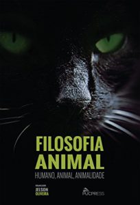 Baixar Filosofia animal: Humano, animal, animalidade pdf, epub, eBook