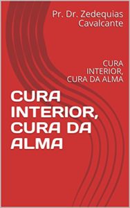 Baixar CURA INTERIOR, CURA DA ALMA: CURA INTERIOR, CURA DA ALMA (1 Livro 2) pdf, epub, eBook