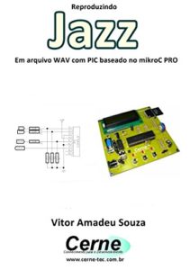 Baixar Reproduzindo  Jazz Em arquivo WAV com PIC baseado no mikroC PRO pdf, epub, eBook