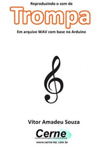Baixar Reproduzindo o som de Trompa Em arquivo WAV com base no Arduino pdf, epub, eBook