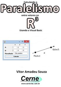 Baixar Calculando o Paralelismo entre vetores no R3 Usando o Visual Basic pdf, epub, eBook