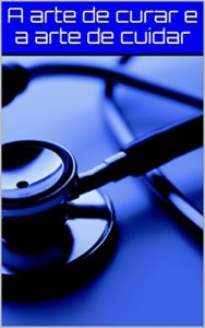 Baixar A arte de curar e a arte de cuidar (1) pdf, epub, eBook