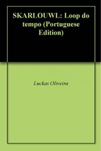 Baixar SKARLOUWL: Loop do tempo pdf, epub, eBook