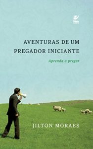 Baixar Aventuras de um Pregador Iniciante: Aprenda a Pregar pdf, epub, eBook