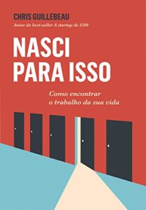 Baixar Nasci para isso: Como encontrar o trabalho da sua vida pdf, epub, eBook