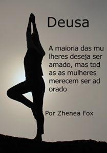 Baixar Deusa: A maioria das mulheres deseja ser amado, mas todas as mulheres merecem ser adorado pdf, epub, eBook