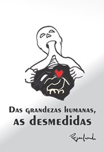 Baixar Das grandezas humanas, as desmedidas pdf, epub, eBook