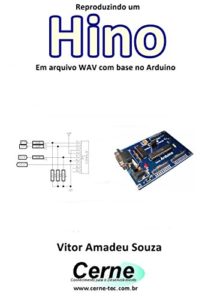 Baixar Reproduzindo um  Hino Em arquivo WAV com base no Arduino pdf, epub, eBook