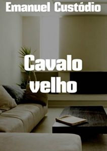 Baixar Cavalo velho pdf, epub, eBook