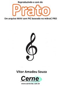 Baixar Reproduzindo o som do Prato Em arquivo WAV com PIC baseado no mikroC PRO pdf, epub, eBook