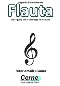 Baixar Reproduzindo o som de Flauta Em arquivo WAV com base no Arduino pdf, epub, eBook