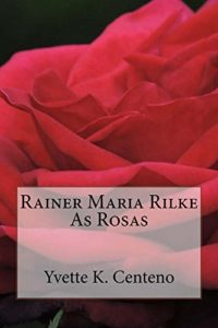 Baixar Rainer Maria Rilke: As Rosas pdf, epub, eBook