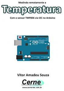 Baixar Medindo remotamente a  Temperatura Com o sensor TMP006 via I2C no Arduino pdf, epub, eBook