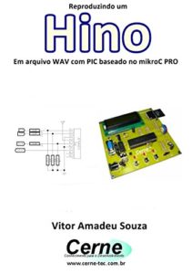 Baixar Reproduzindo um  Hino Em arquivo WAV com PIC baseado no mikroC PRO pdf, epub, eBook