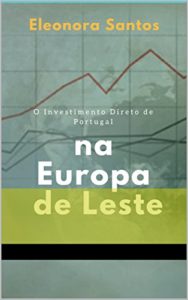 Baixar O Investimento de Portugal na Europa de Leste pdf, epub, eBook