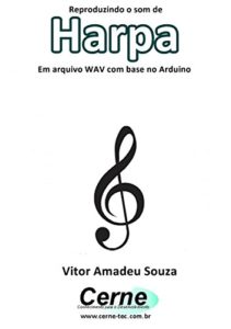 Baixar Reproduzindo o som de Harpa Em arquivo WAV com base no Arduino pdf, epub, eBook