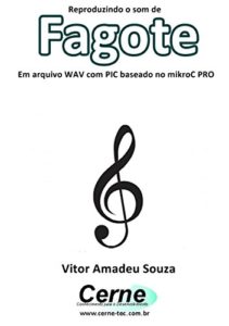 Baixar Reproduzindo o som de Fagote Em arquivo WAV com PIC baseado no mikroC PRO pdf, epub, eBook