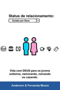 Baixar Status de relacionamento: Guiado por Deus: Vida com DEUS para os jovens solteiros, namorando, noivando ou casando. pdf, epub, eBook
