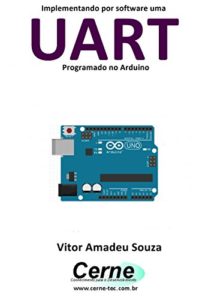 Baixar Implementando por software uma UART Programado no Arduino pdf, epub, eBook