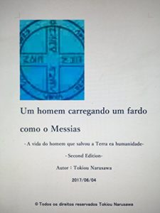 Baixar Um homem carregando um fardo como o Messias: A vida do homem que salvou a Terra ea humanidade pdf, epub, eBook