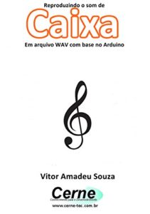 Baixar Reproduzindo o som da Caixa Em arquivo WAV com base no Arduino pdf, epub, eBook