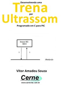 Baixar Desenvolvendo uma  Trena por Ultrassom Programado em C para PIC pdf, epub, eBook