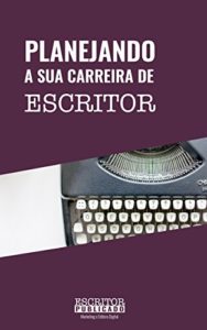 Baixar Planejando a Sua Carreira de Escritor pdf, epub, eBook