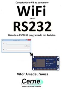 Baixar Conectando o VB ao conversor WiFi para RS232 Usando o ESP8266 programado em Arduino pdf, epub, eBook