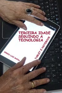Baixar Terceira Idade Seguindo a Tecnologia: Tablet e Notebook pdf, epub, eBook