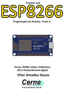 Baixar Projetos com ESP8266 Programado em Arduino – Parte V pdf, epub, eBook