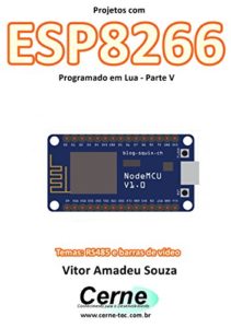 Baixar Projetos com ESP8266 Programado em Lua – Parte V pdf, epub, eBook