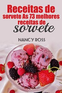 Baixar Receitas de sorvete As 73 melhores receitas de sorvete Nancy Ross pdf, epub, eBook