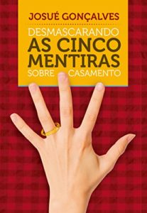 Baixar Desmascarando as Cinco Mentiras Sobre o Casamento pdf, epub, eBook