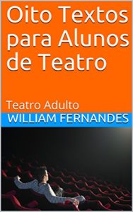 Baixar Oito Textos para Alunos de Teatro: Teatro Adulto (Pedagogia do Teatro Livro 2) pdf, epub, eBook