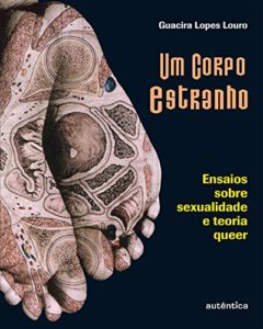 Baixar Um corpo estranho: Ensaios sobre sexualidade e teoria queer pdf, epub, eBook