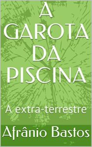 Baixar A GAROTA DA PISCINA: A extra-terrestre pdf, epub, eBook