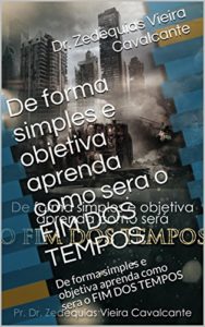 Baixar De forma simples e objetiva aprenda como sera o FIM DOS TEMPOS: De forma simples e objetiva aprenda como sera o FIM DOS TEMPOS (1) pdf, epub, eBook