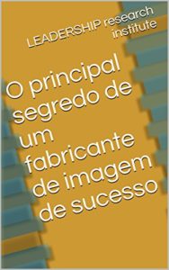 Baixar O principal segredo de um fabricante de imagem de sucesso pdf, epub, eBook