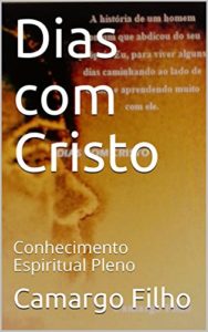 Baixar Dias com Cristo: Conhecimento Espiritual Pleno (Primeira Livro 1) pdf, epub, eBook