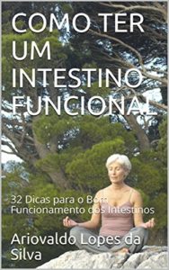 Baixar COMO TER UM INTESTINO FUNCIONAL: 32 Dicas para o Bom Funcionamento dos Intestinos pdf, epub, eBook