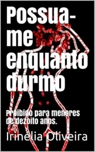Baixar Possua-me enquanto durmo: Proibido para menores de dezoito anos. pdf, epub, eBook