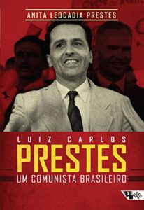 Baixar Luiz Carlos Prestes: um comunista brasileiro pdf, epub, eBook