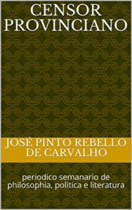 Baixar Censor Provinciano: periodico semanario de philosophia, politica e literatura pdf, epub, eBook